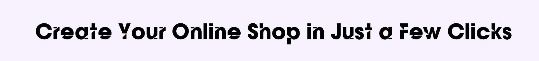 Create your online shop in just a few clicks